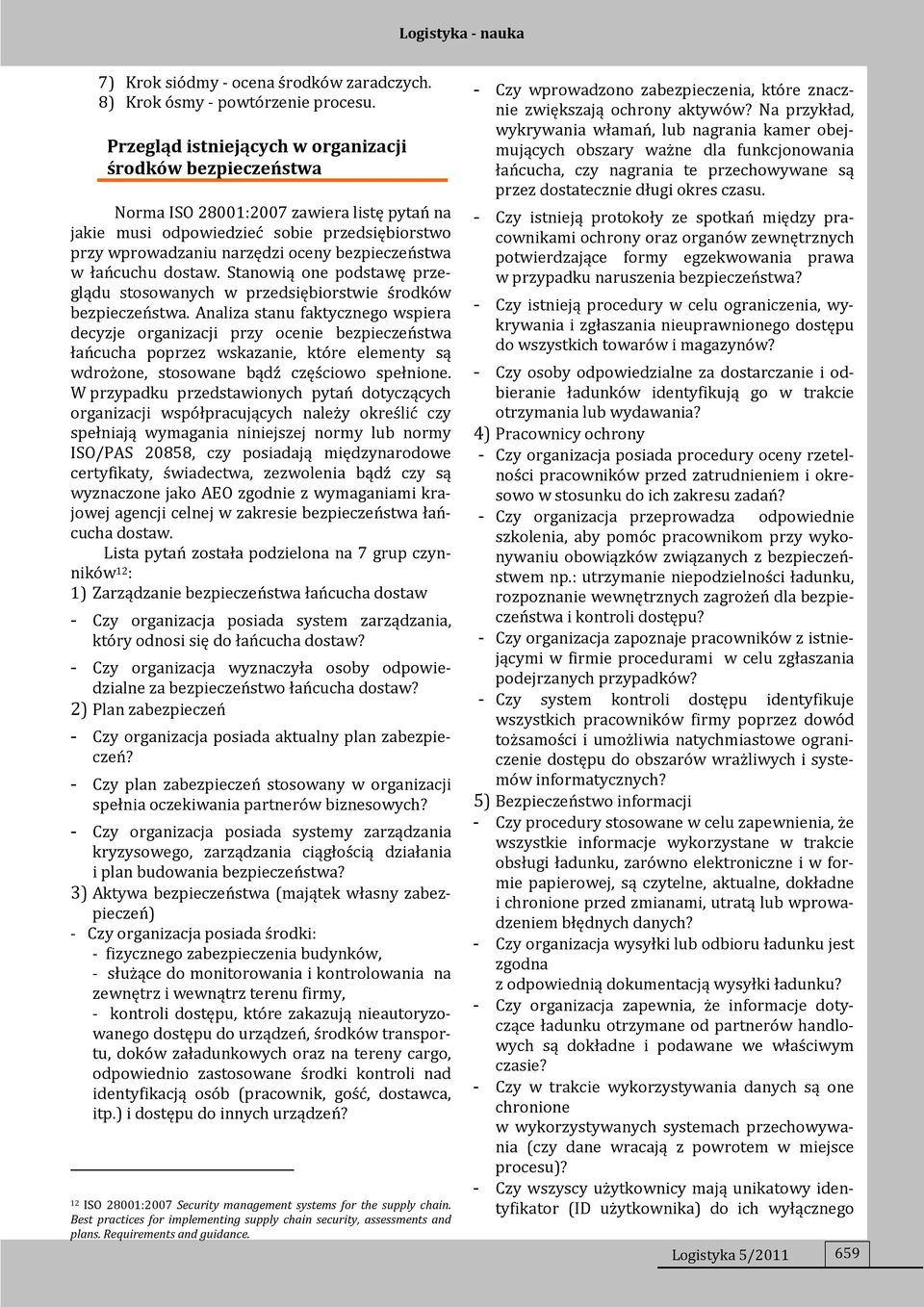 łańcuchu dostaw. Stanowią one podstawę przeglądu stosowanych w przedsiębiorstwie środków bezpieczeństwa.