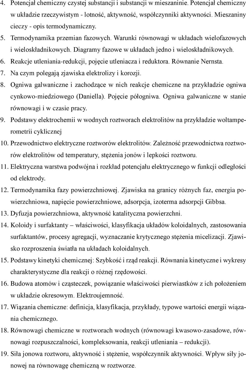Reakcje utleniania-redukcji, pojęcie utleniacza i reduktora. Równanie Nernsta. 7. Na czym polegają zjawiska elektrolizy i korozji. 8.