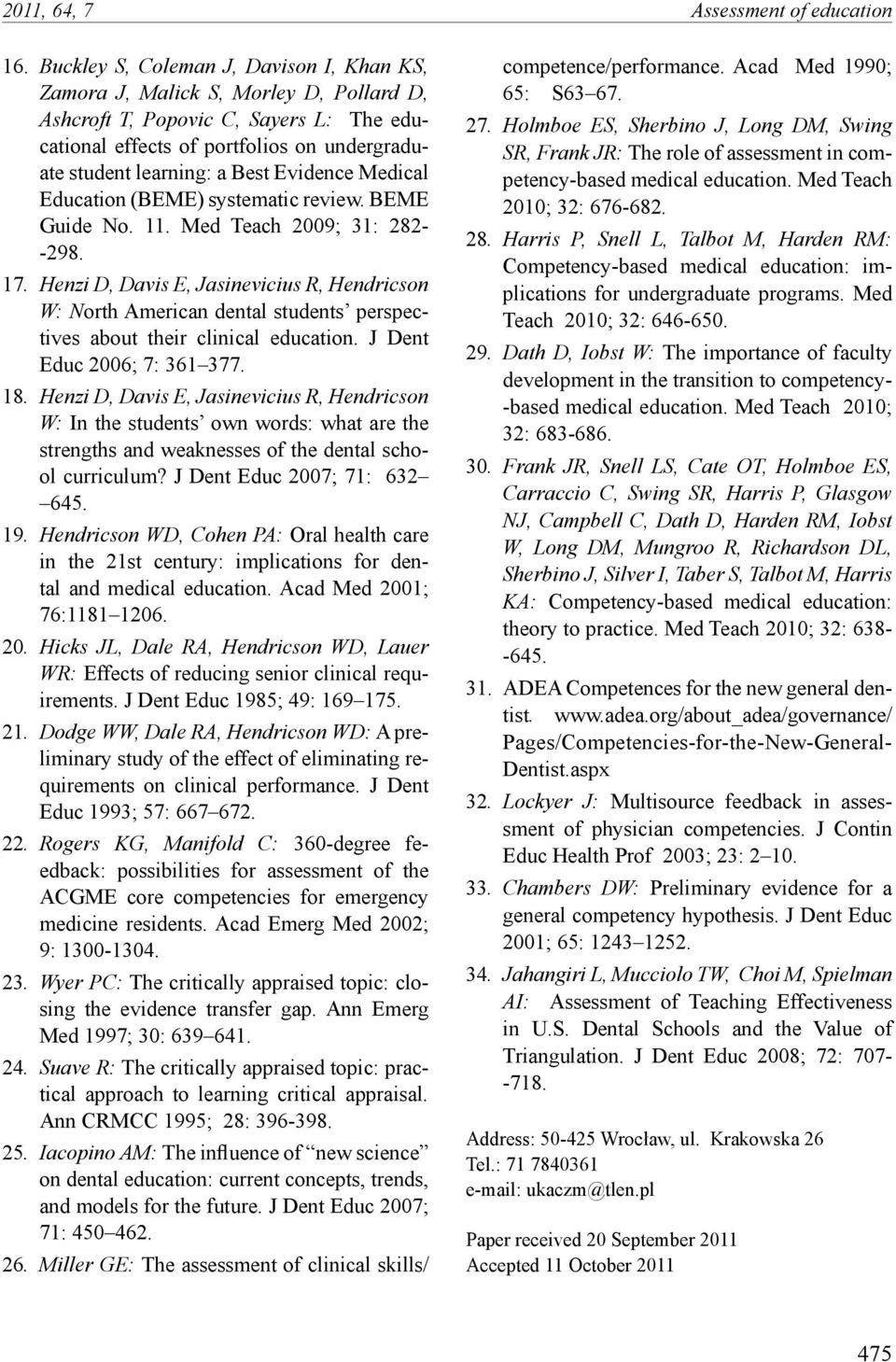 Evidence Medical Education (BEME) systematic review. BEME Guide No. 11. Med Teach 2009; 31: 282- -298. 17.