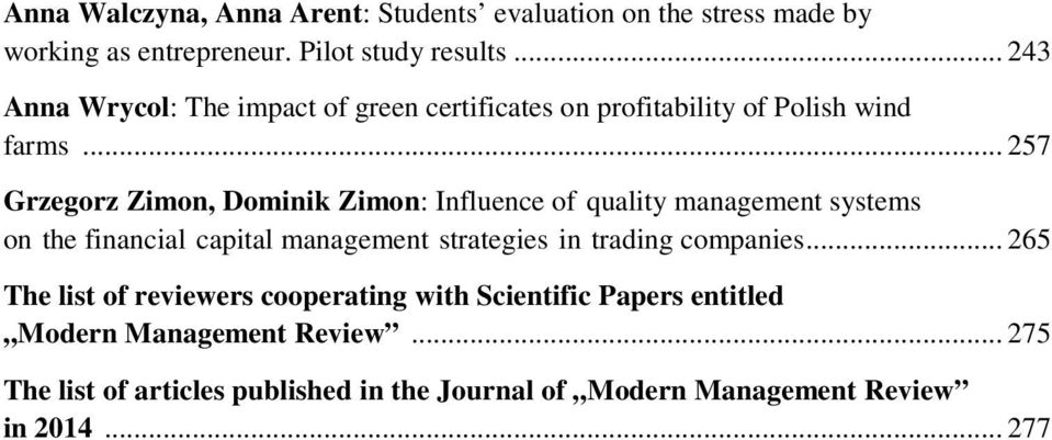 .. 257 Grzegorz Zimon, Dominik Zimon: Influence of quality management systems on the financial capital management strategies in trading