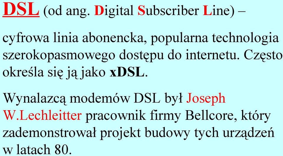 szerokopasmowego dostępu do internetu. Często określa się ją jako xdsl.