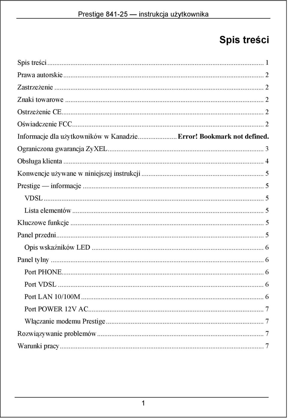 .. 4 Konwencje używane w niniejszej instrukcji... 5 Prestige informacje... 5 VDSL...5 Lista elementów... 5 Kluczowe funkcje... 5 Panel przedni.