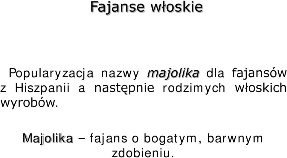 następnie rodzimych włoskich wyrobów.