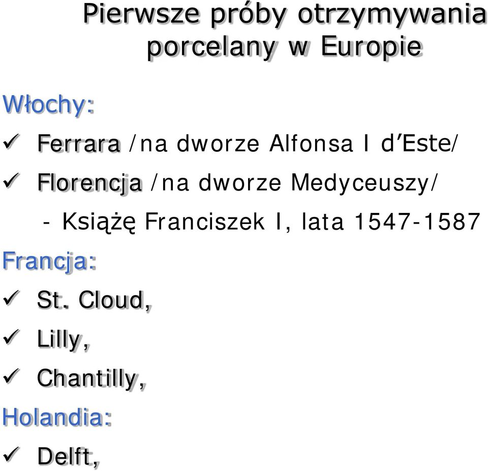 /na dworze Medyceuszy/ - Książę Franciszek I, lata