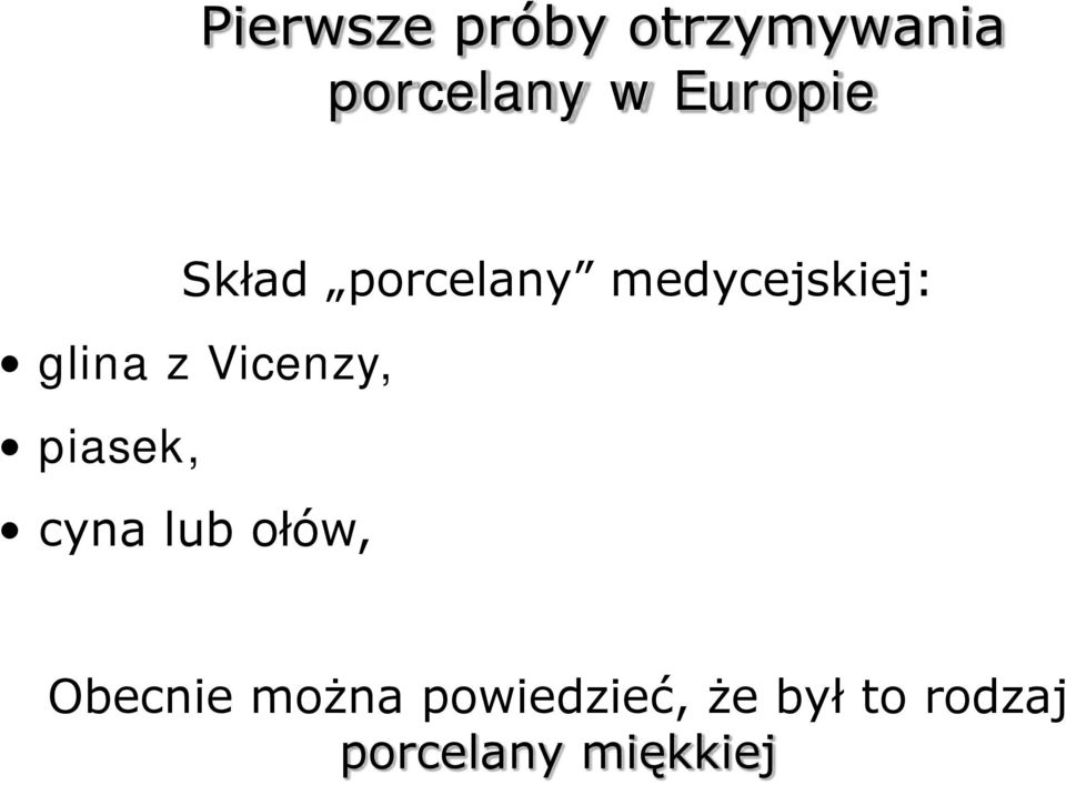 z Vicenzy, piasek, cyna lub ołów, Obecnie