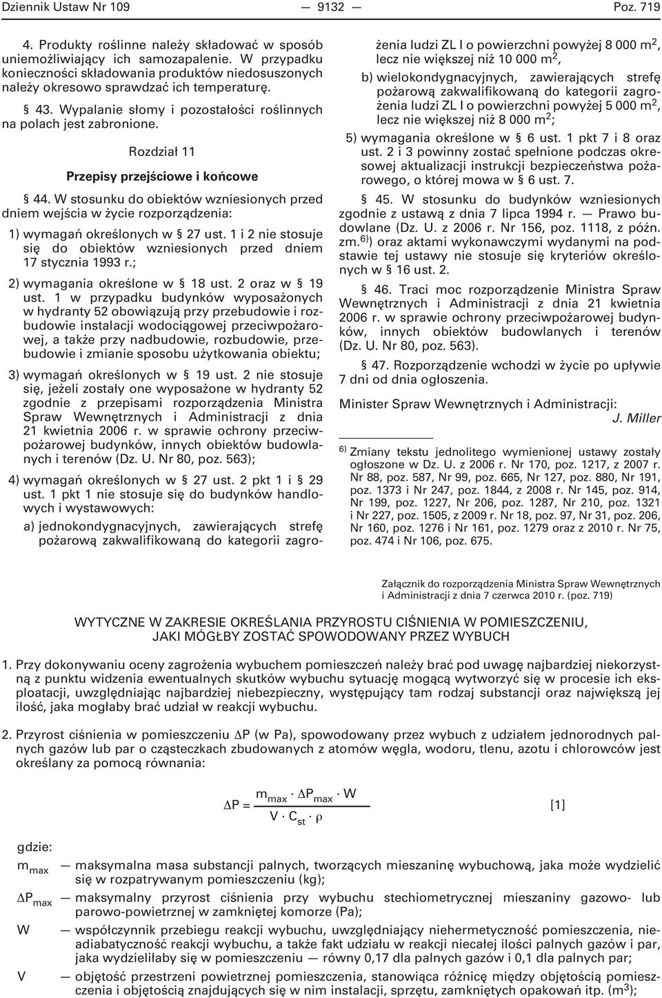 Rozdział 11 Przepisy przejściowe i końcowe 44. W stosunku do obiektów wzniesionych przed dniem wejścia w życie rozporządzenia: 1) wymagań określonych w 27 ust.