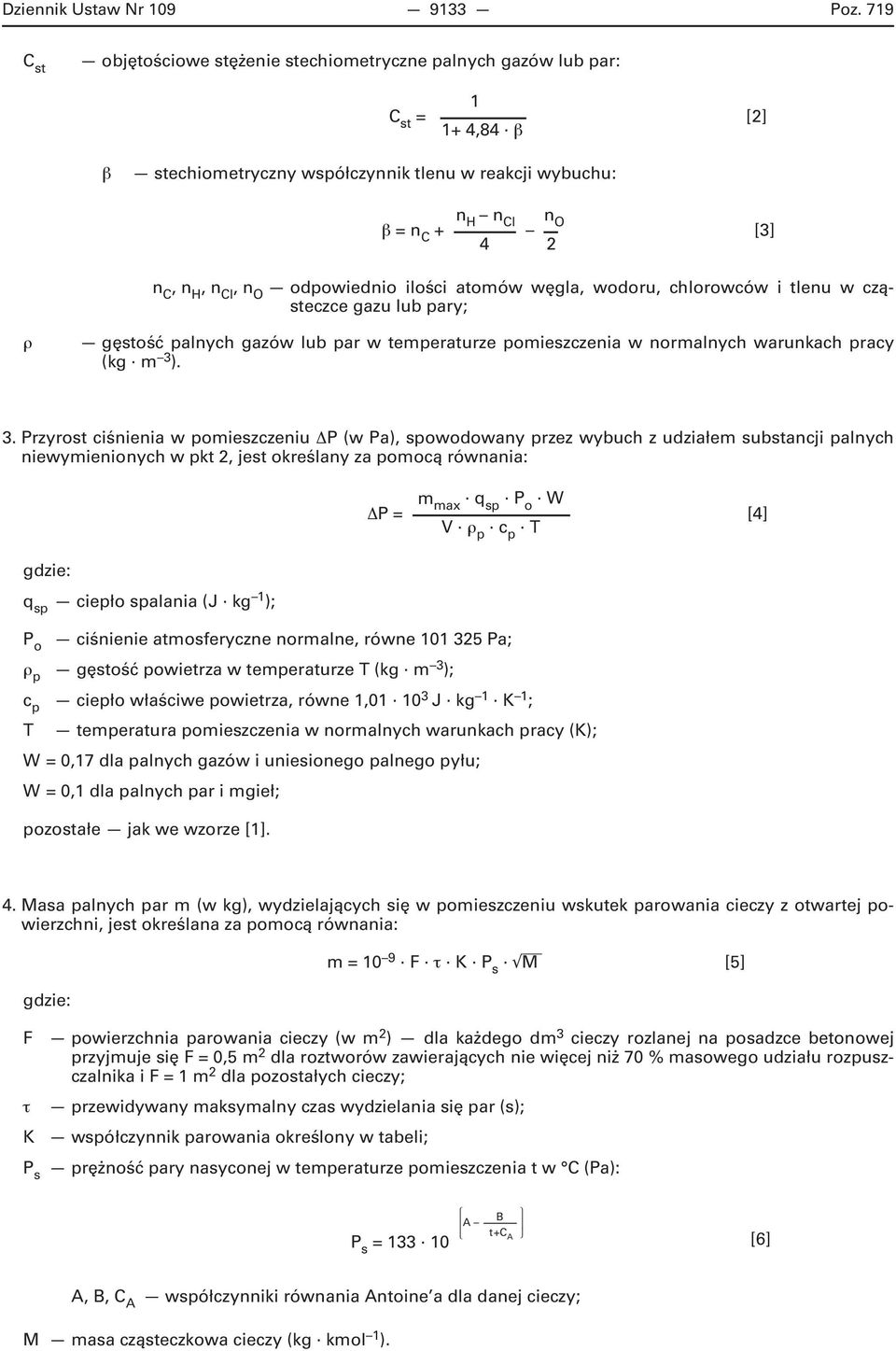 O odpowiednio ilości atomów węgla, wodoru, chlorowców i tlenu w cząsteczce gazu lub pary; ρ gęstość palnych gazów lub par w temperaturze pomieszczenia w normalnych warunkach pracy (kg m 3 