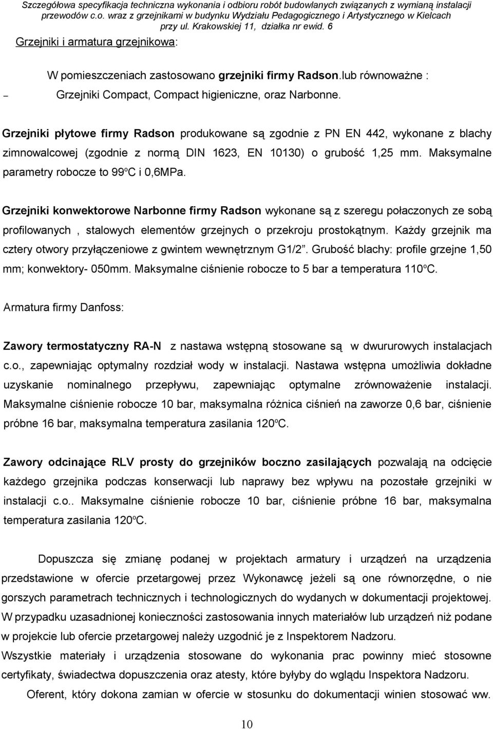 Maksymalne parametry robocze to 99 o C i 0,6MPa.
