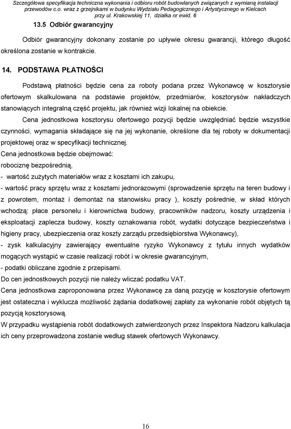 integralną część projektu, jak również wizji lokalnej na obiekcie.