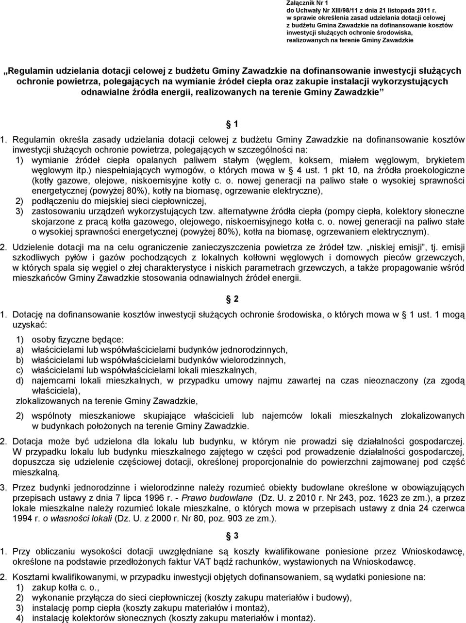 udzielania dotacji celowej z budżetu Gminy Zawadzkie na dofinansowanie inwestycji służących ochronie powietrza, polegających na wymianie źródeł ciepła oraz zakupie instalacji wykorzystujących