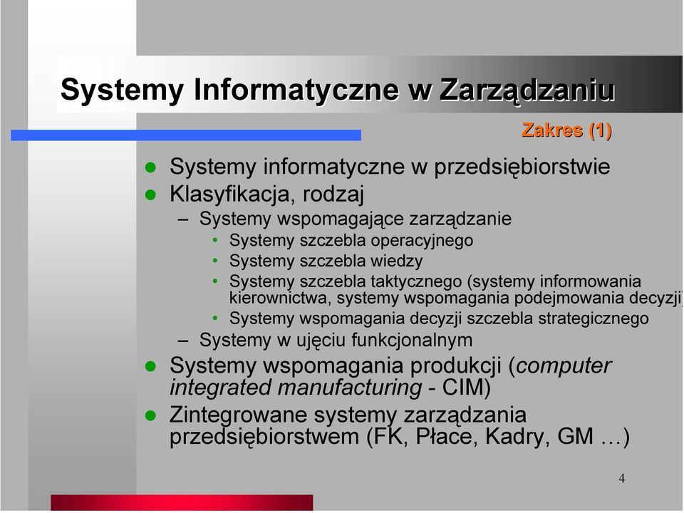 systemy wspomagania podejmowania decyzji) Systemy wspomagania decyzji szczebla strategicznego Systemy w ujęciu funkcjonalnym Systemy