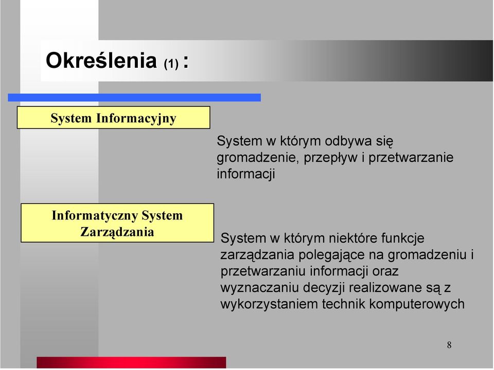 którym niektóre funkcje zarządzania polegające na gromadzeniu i przetwarzaniu