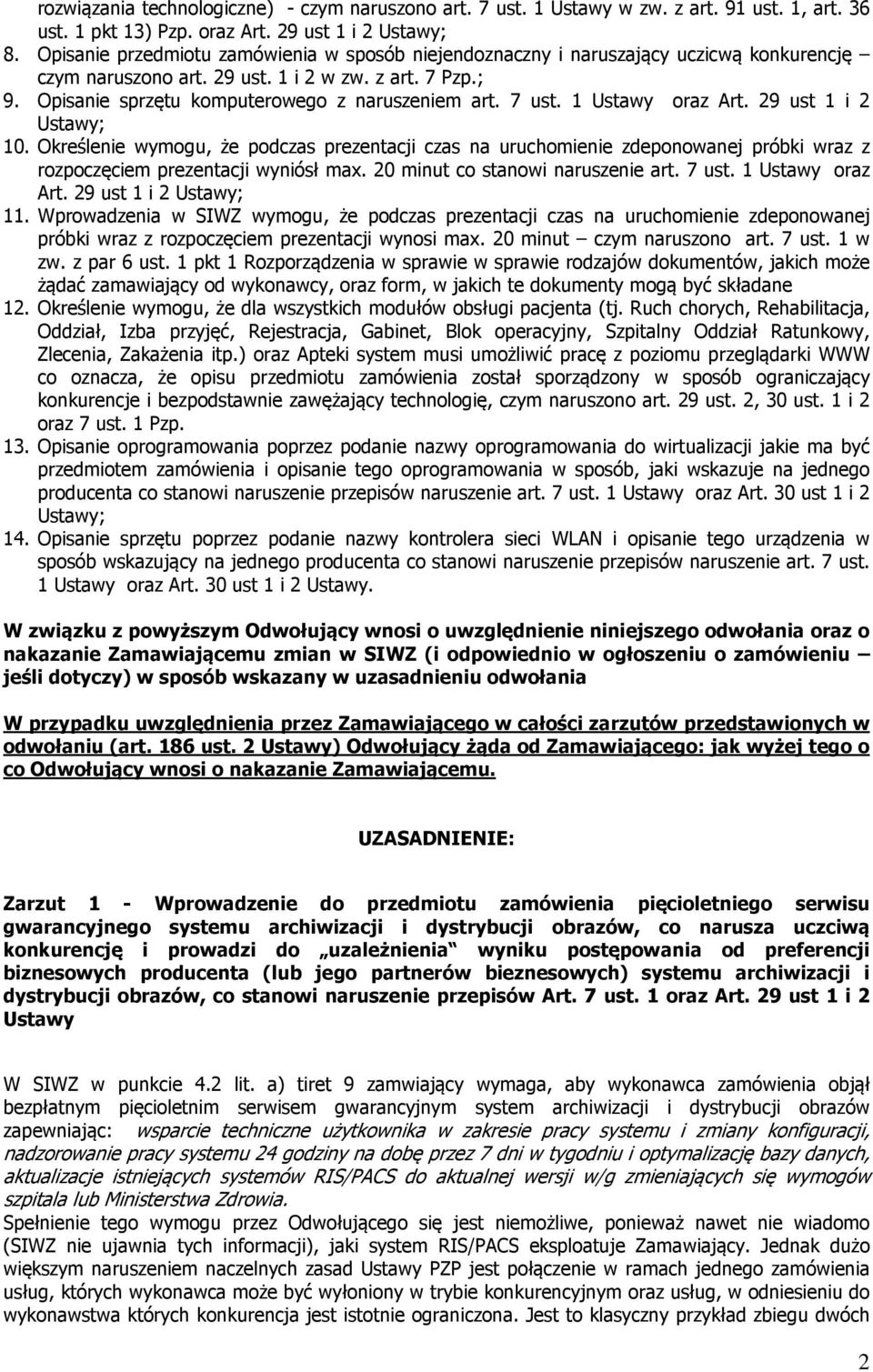 7 ust. 1 Ustawy oraz Art. 29 ust 1 i 2 Ustawy; 10. Określenie wymogu, że podczas prezentacji czas na uruchomienie zdeponowanej próbki wraz z rozpoczęciem prezentacji wyniósł max.