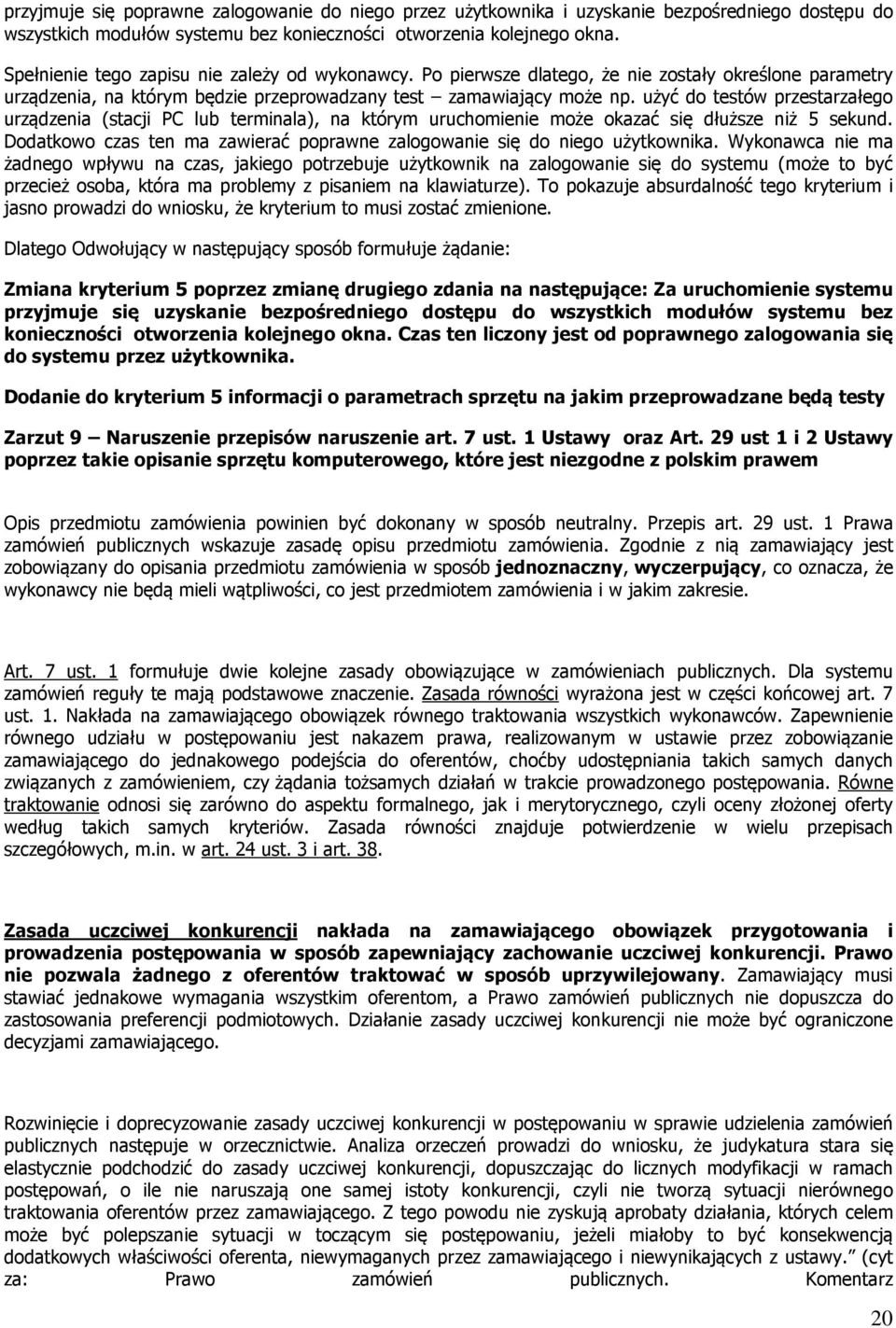 użyć do testów przestarzałego urządzenia (stacji PC lub terminala), na którym uruchomienie może okazać się dłuższe niż 5 sekund.