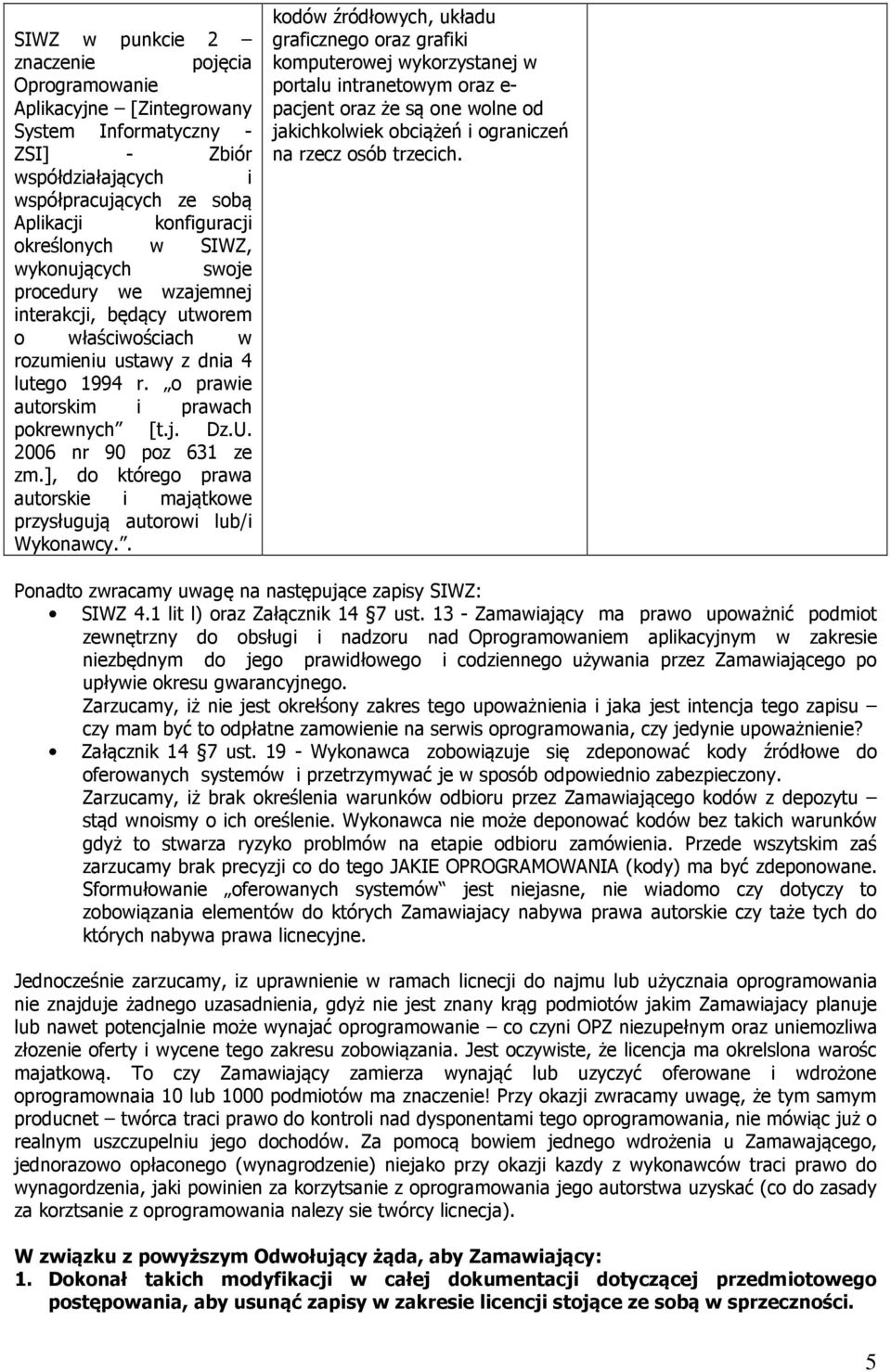 2006 nr 90 poz 631 ze zm.], do którego prawa autorskie i majątkowe przysługują autorowi lub/i Wykonawcy.