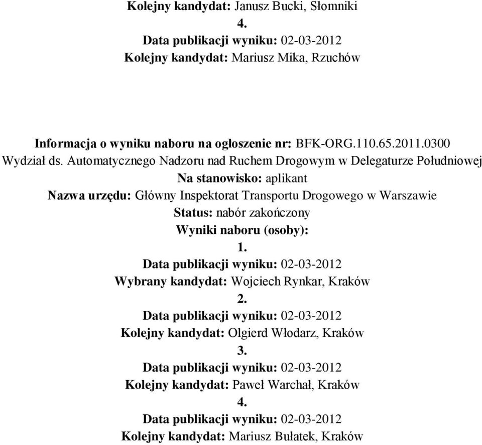 Automatycznego Nadzoru nad Ruchem Drogowym w Delegaturze Południowej Wybrany kandydat: Wojciech