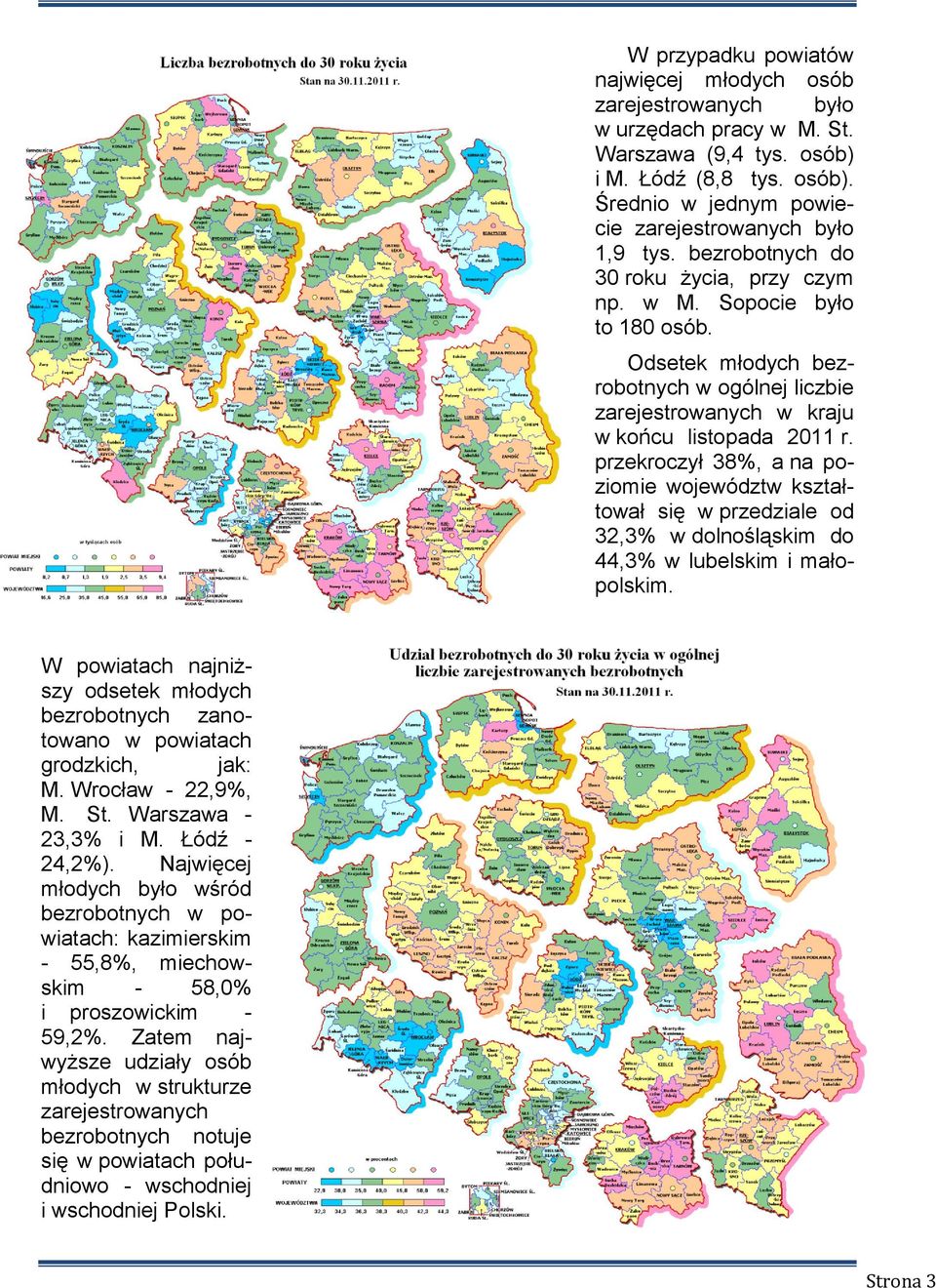 przekroczył 38%, a na poziomie województw kształtował się w przedziale od 32,3% w dolnośląskim do 44,3% w lubelskim i małopolskim.