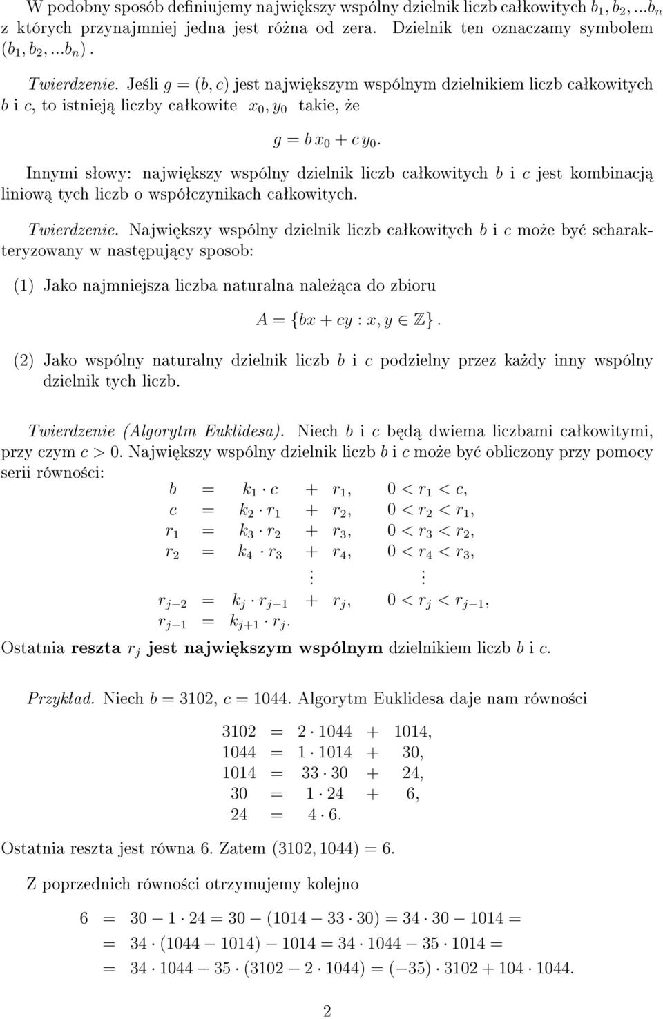 Innymi sªowy: najwi kszy wspólny dzielnik liczb caªkowitych b i c jest kombinacj liniow tych liczb o wspóªczynikach caªkowitych. Twierdzenie.