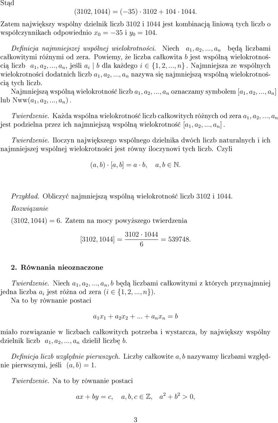 .., a n, je±li a i b dla ka»dego i {1, 2,..., n}. Najmniejsza ze wspólnych wielokrotno±ci dodatnich liczb a 1, a 2,..., a n nazywa si najmniejsz wspóln wielokrotno±ci tych liczb.