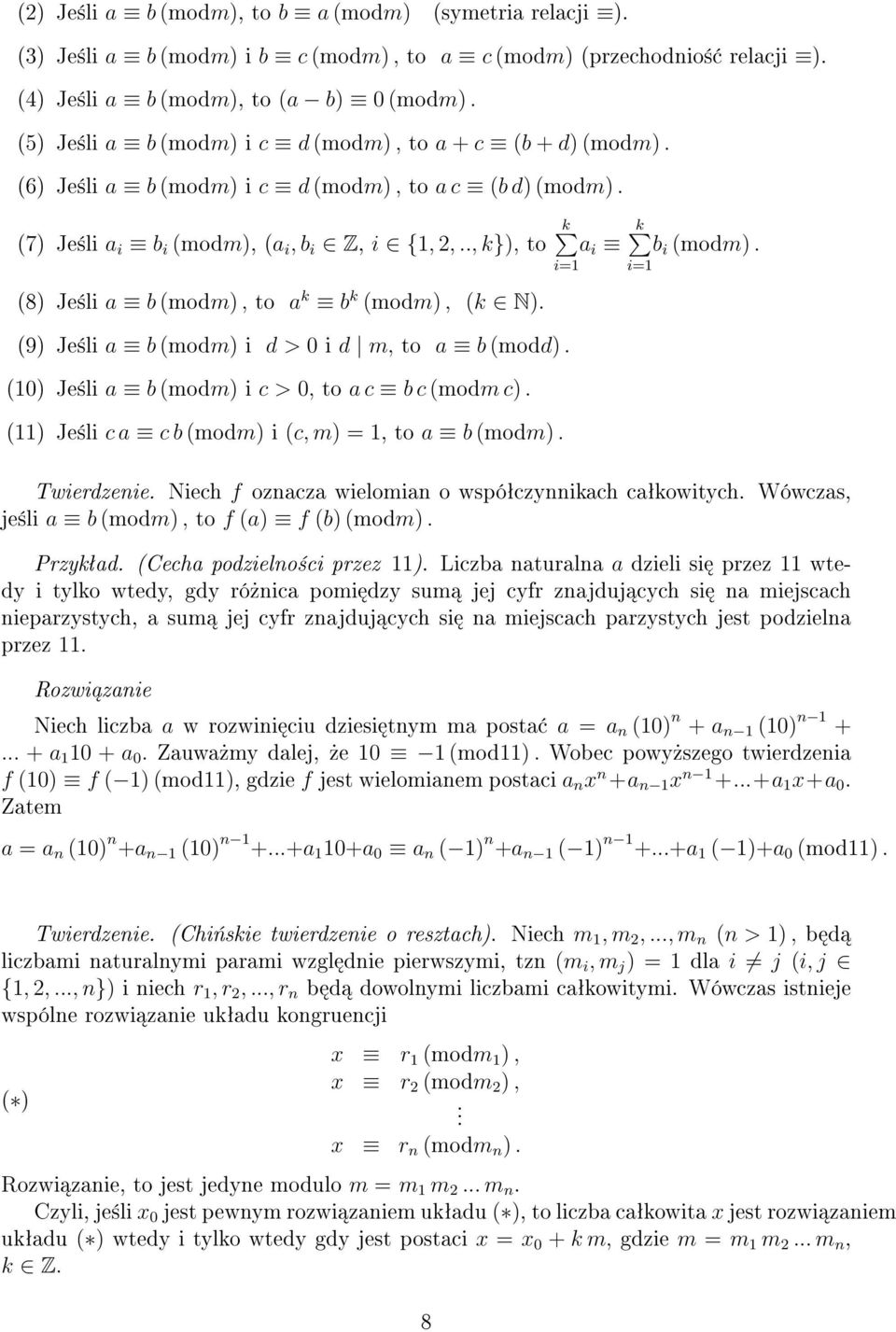 (8) Je±li a b (modm), to a k b k (modm), (k N). (9) Je±li a b (modm) i d > 0 i d m, to a b (modd). (10) Je±li a b (modm) i c > 0, to a c b c (modm c).