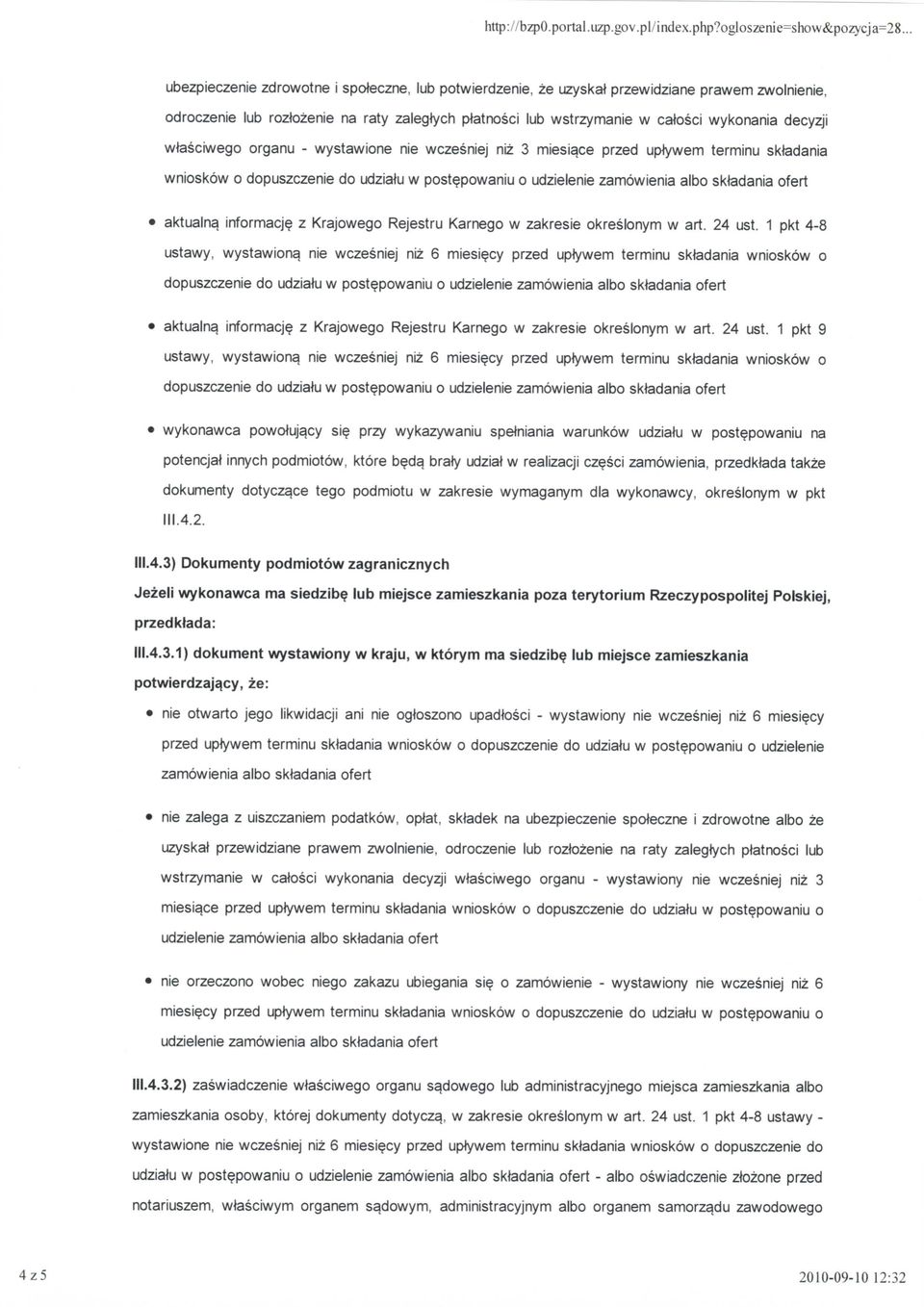 wtesciwego organu - wystawione nie wczesniej niz 3 miesiace przed upfywem terminu sktedania wnioskow o dopuszczenie do udzia^u w postepowaniu o udzielenie zamowienia albo sktedania ofert aktualna^