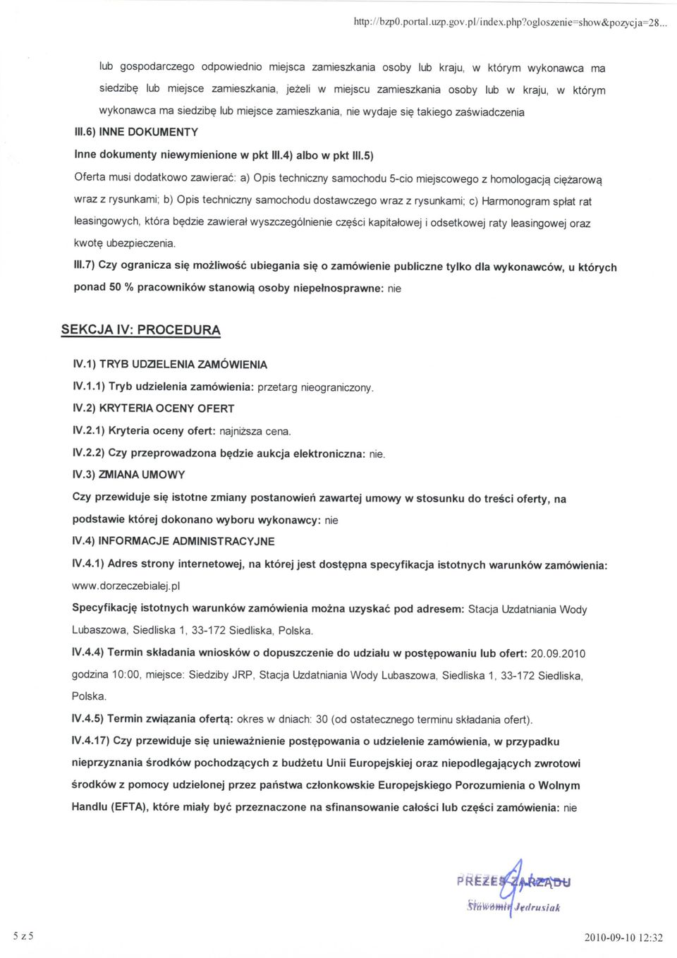 siedzibe lub miejsce zamieszkania, nie wydaje si takiego zaswiadczenia 111.6) INNE DOKUMENTY Inne dokumenty niewymienione w pkt III.4) albo w pkt III.