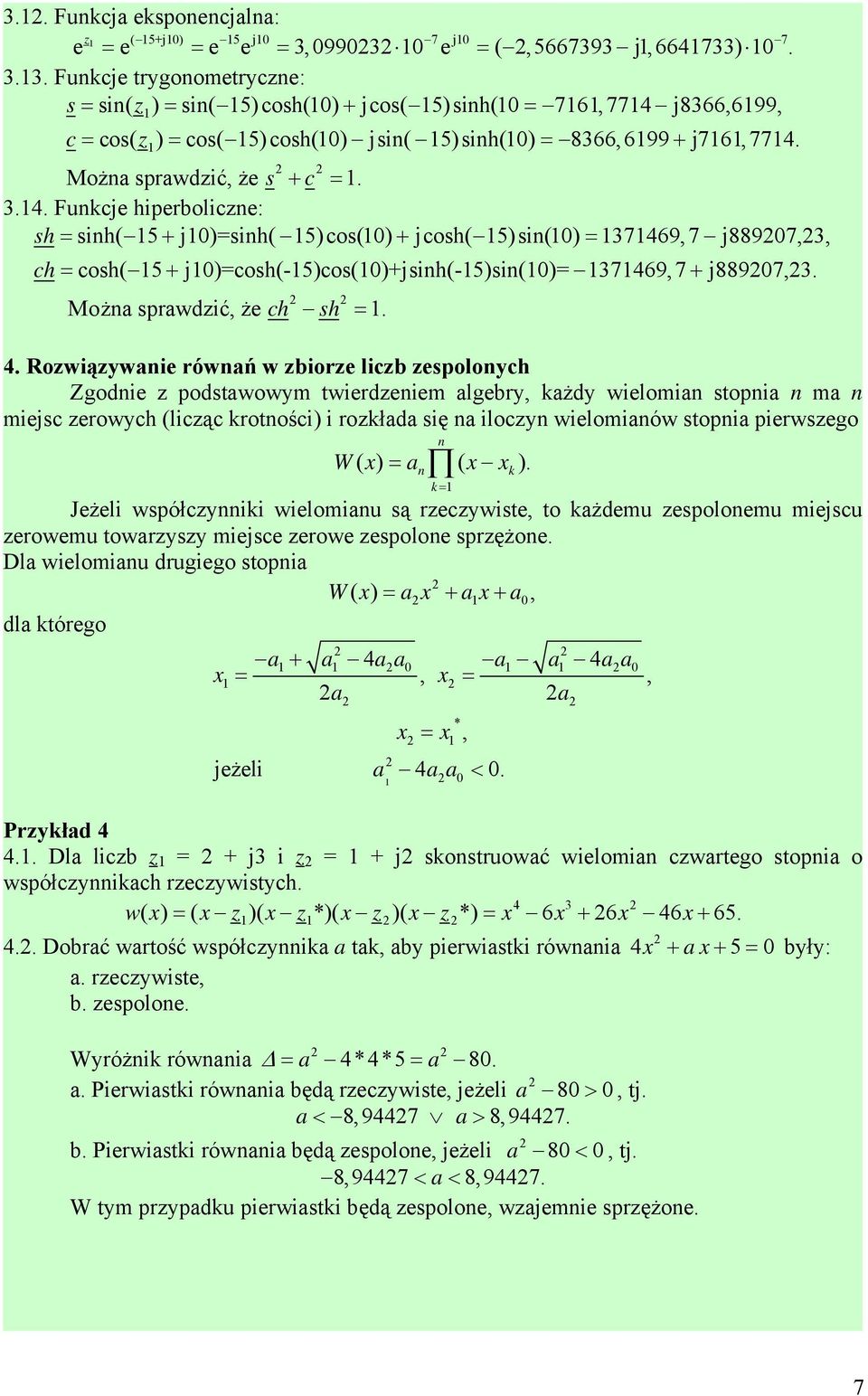 8366,6199, c= cos( 1) = cos( 15)cosh(1) si( 15)sih(1) = 8366,6199 + 7161,7714.