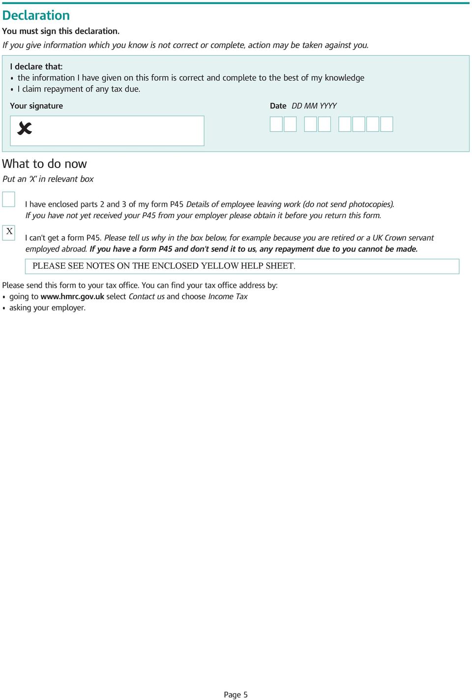 Your signature What to do now Put an X in relevant box DD MM YYYY X I have enclosed parts 2 and 3 of my form P45 Details of employee leaving work (do not send photocopies).