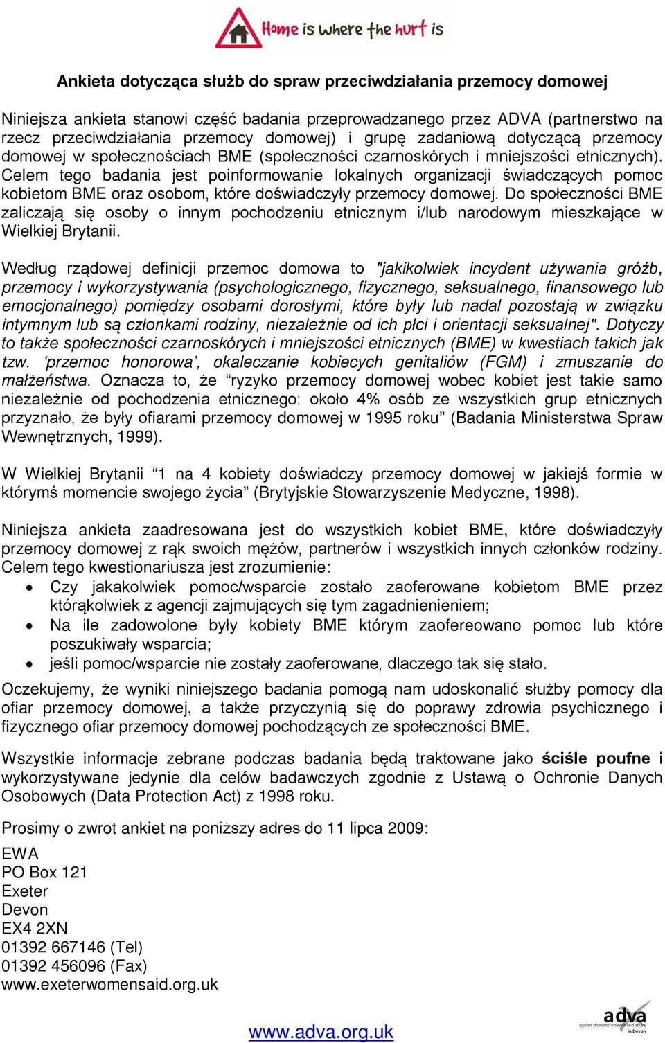 Celem tego badania jest poinformowanie lokalnych organizacji świadczących pomoc kobietom BME oraz osobom, które doświadczyły przemocy domowej.