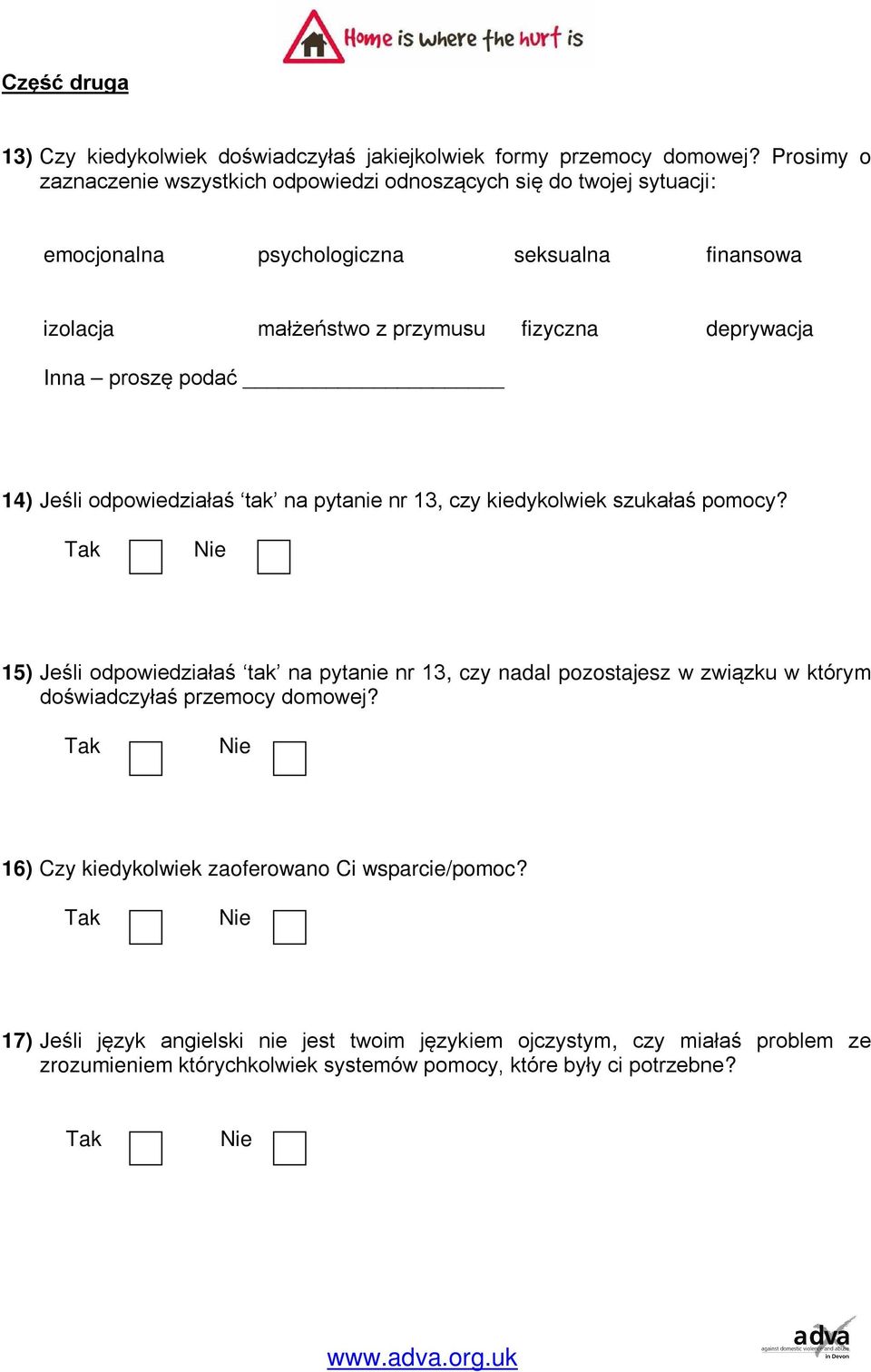 deprywacja Inna proszę podać 14) Jeśli odpowiedziałaś tak na pytanie nr 13, czy kiedykolwiek szukałaś pomocy?