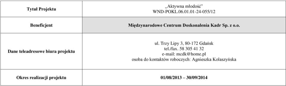 Trzy Lipy 3, 80-172 Gdańsk tel./fax. 58 305 41 32 e-mail: mcdk@home.