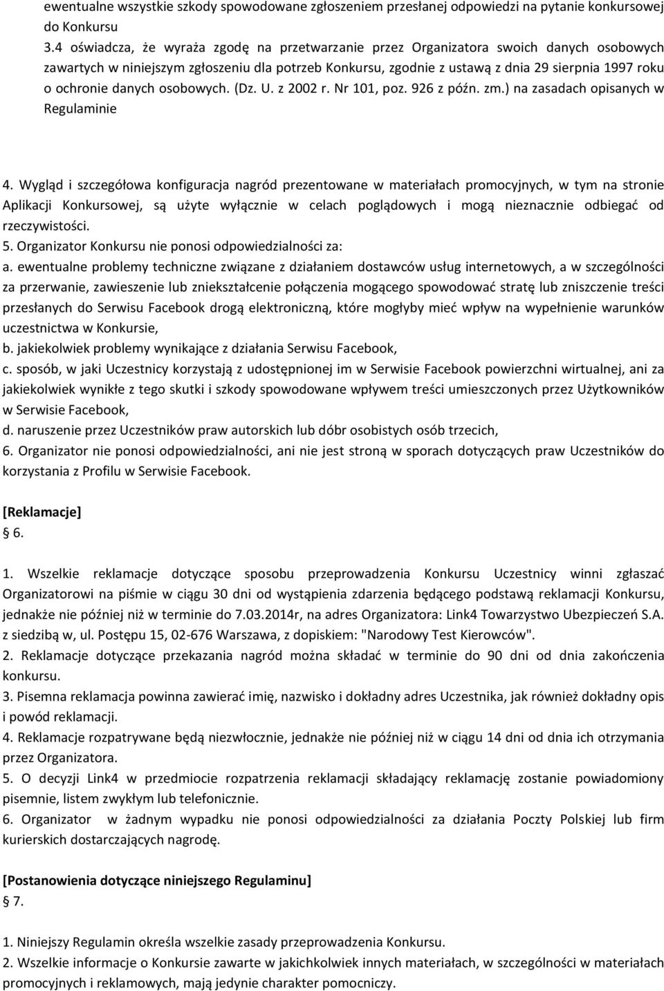 ochronie danych osobowych. (Dz. U. z 2002 r. Nr 101, poz. 926 z późn. zm.) na zasadach opisanych w Regulaminie 4.