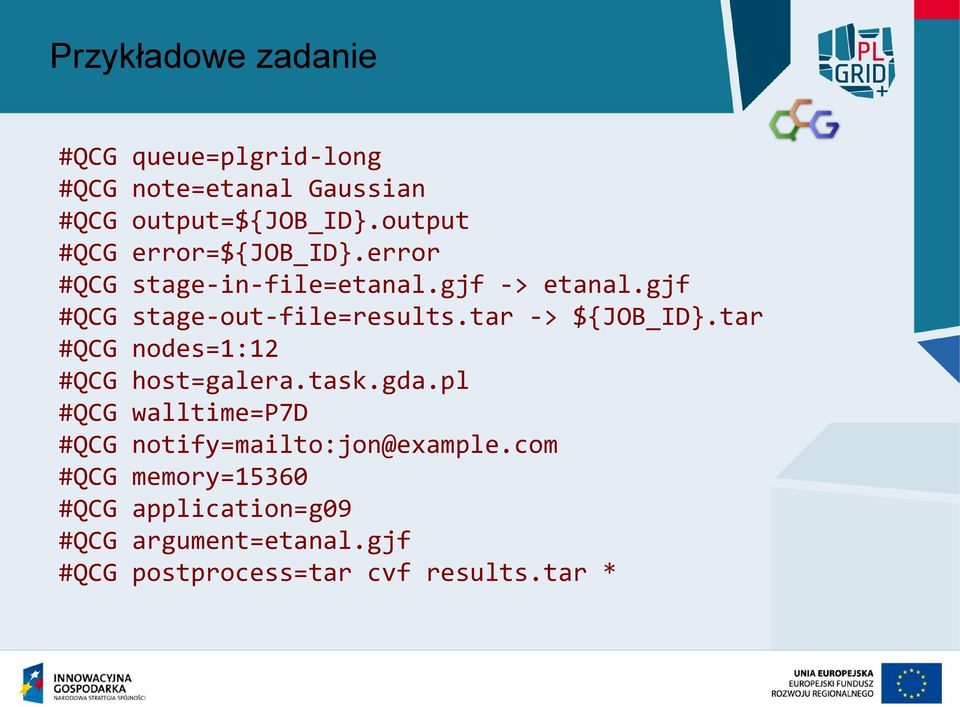 gjf #QCG stage-out-file=results.tar -> ${JOB_ID}.tar #QCG nodes=1:12 #QCG host=galera.task.gda.