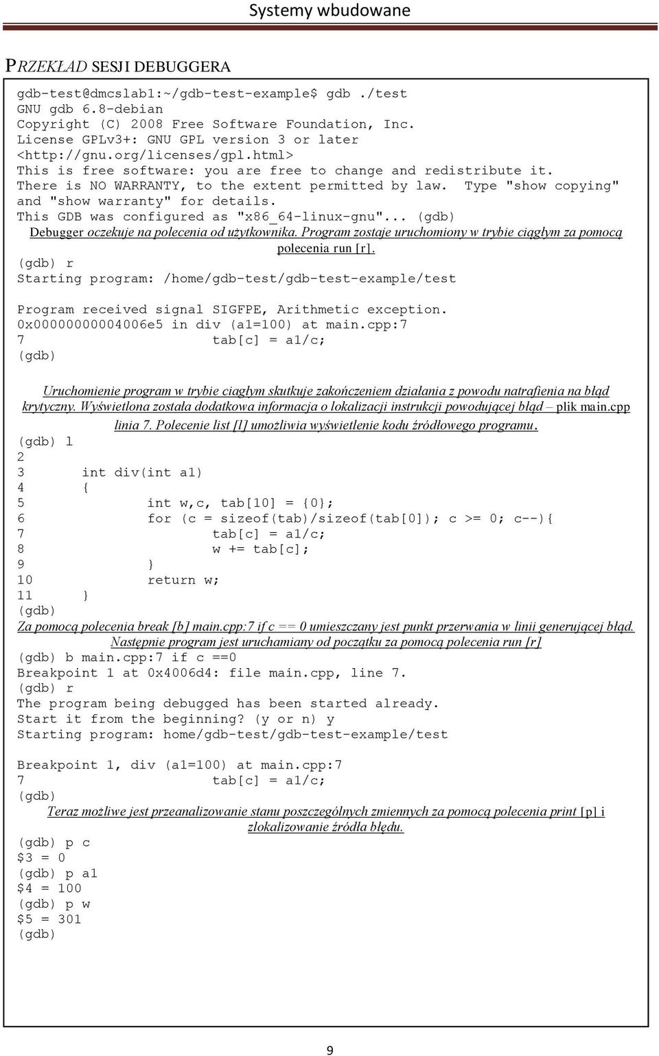 This GDB was configured as "x86_64-linux-gnu"... Debugger oczekuje na polecenia od użytkownika. Program zostaje uruchomiony w trybie ciągłym za pomocą polecenia run [r].