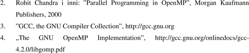 GCC, the GNU Compiler Collection, http://gcc.gnu.org 4.