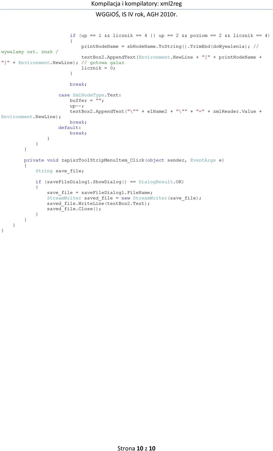 appendtext("\"" + elname2 + "\"" + "=" + xmlreader.value + Environment.