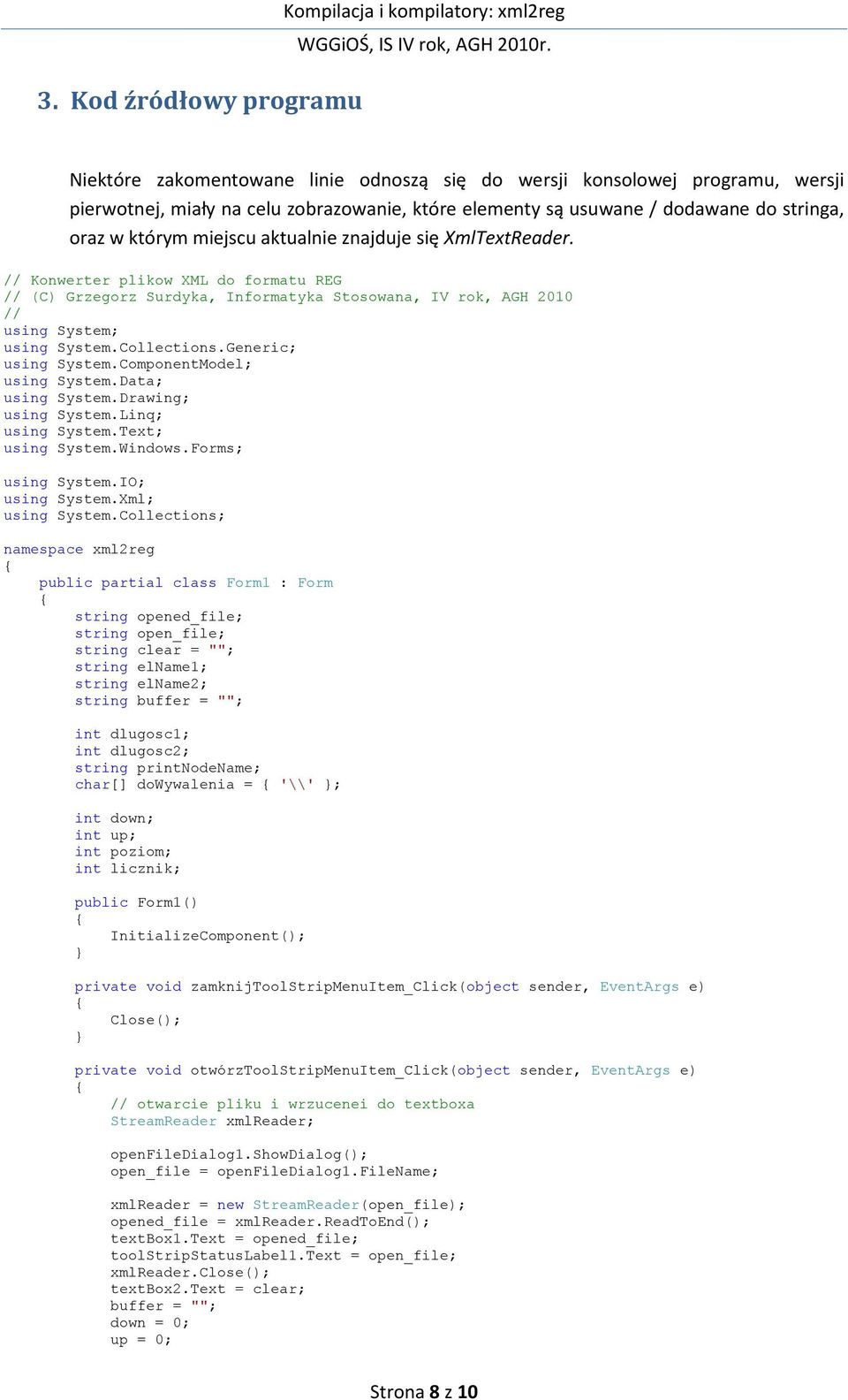// Konwerter plikow XML do formatu REG // (C) Grzegorz Surdyka, Informatyka Stosowana, IV rok, AGH 2010 // using System; using System.Collections.Generic; using System.ComponentModel; using System.