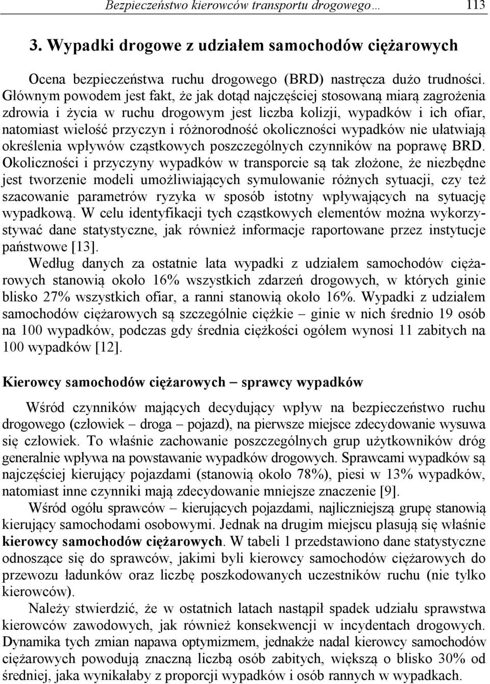 okoliczności wypadków nie ułatwiają określenia wpływów cząstkowych poszczególnych czynników na poprawę BRD.