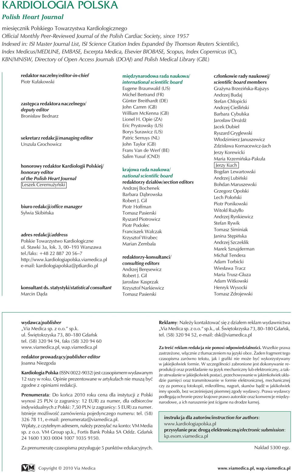 Directory of Open Access Journals (DOAJ) and Polish Medical Library (GBL) redaktor naczelny/editor-in-chief Piotr Kułakowski zastępca redaktora naczelnego/ deputy editor Bronisław Bednarz sekretarz