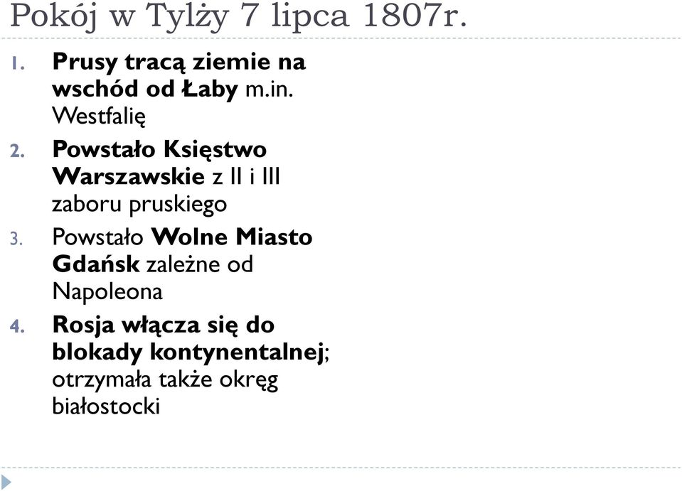 Powstało Księstwo Warszawskie z II i III zaboru pruskiego 3.