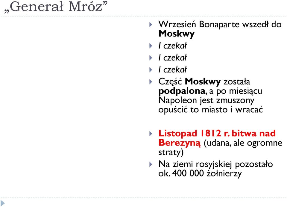 zmuszony opuścić to miasto i wracać Listopad 1812 r.
