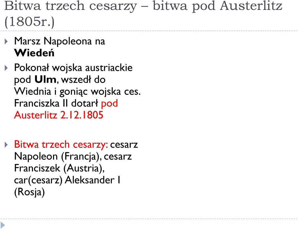 Wiednia i goniąc wojska ces. Franciszka II dotarł pod Austerlitz 2.12.