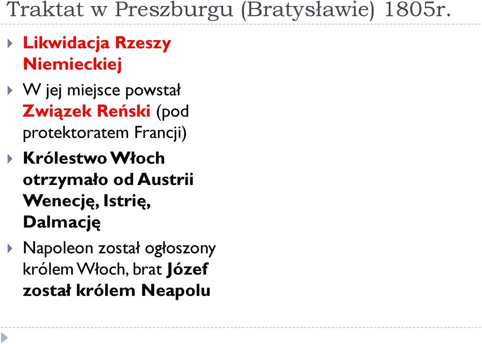 (pod protektoratem Francji) Królestwo Włoch otrzymało od Austrii