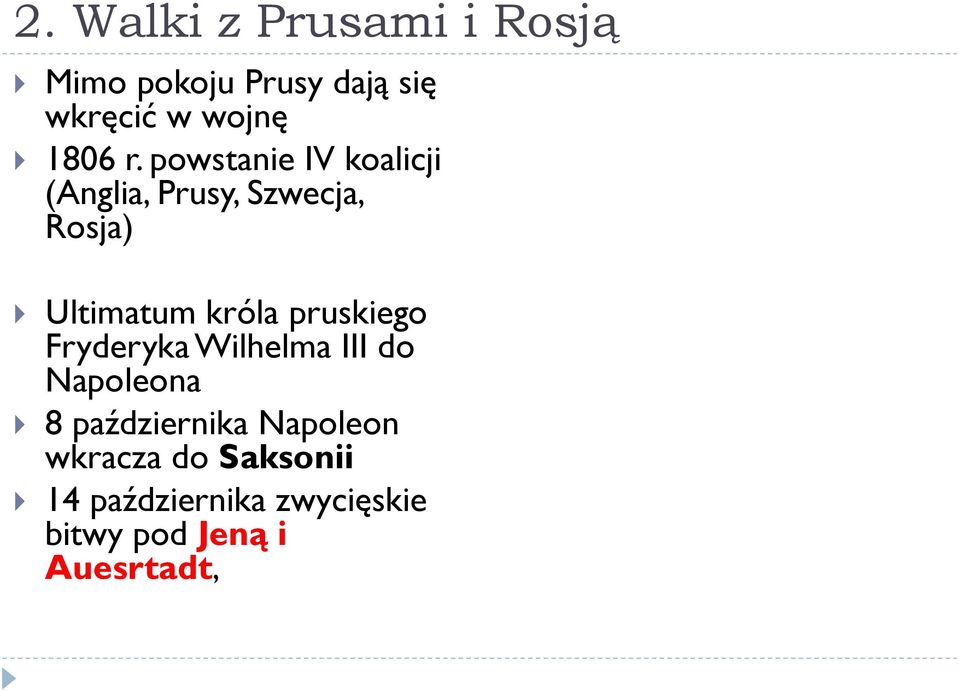 powstanie IV koalicji (Anglia, Prusy, Szwecja, Rosja) Ultimatum króla