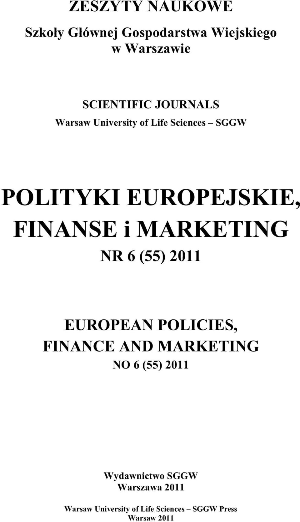 MARKETING NR 6 (55) 2011 EUROPEAN POLICIES, FINANCE AND MARKETING NO 6 (55) 2011