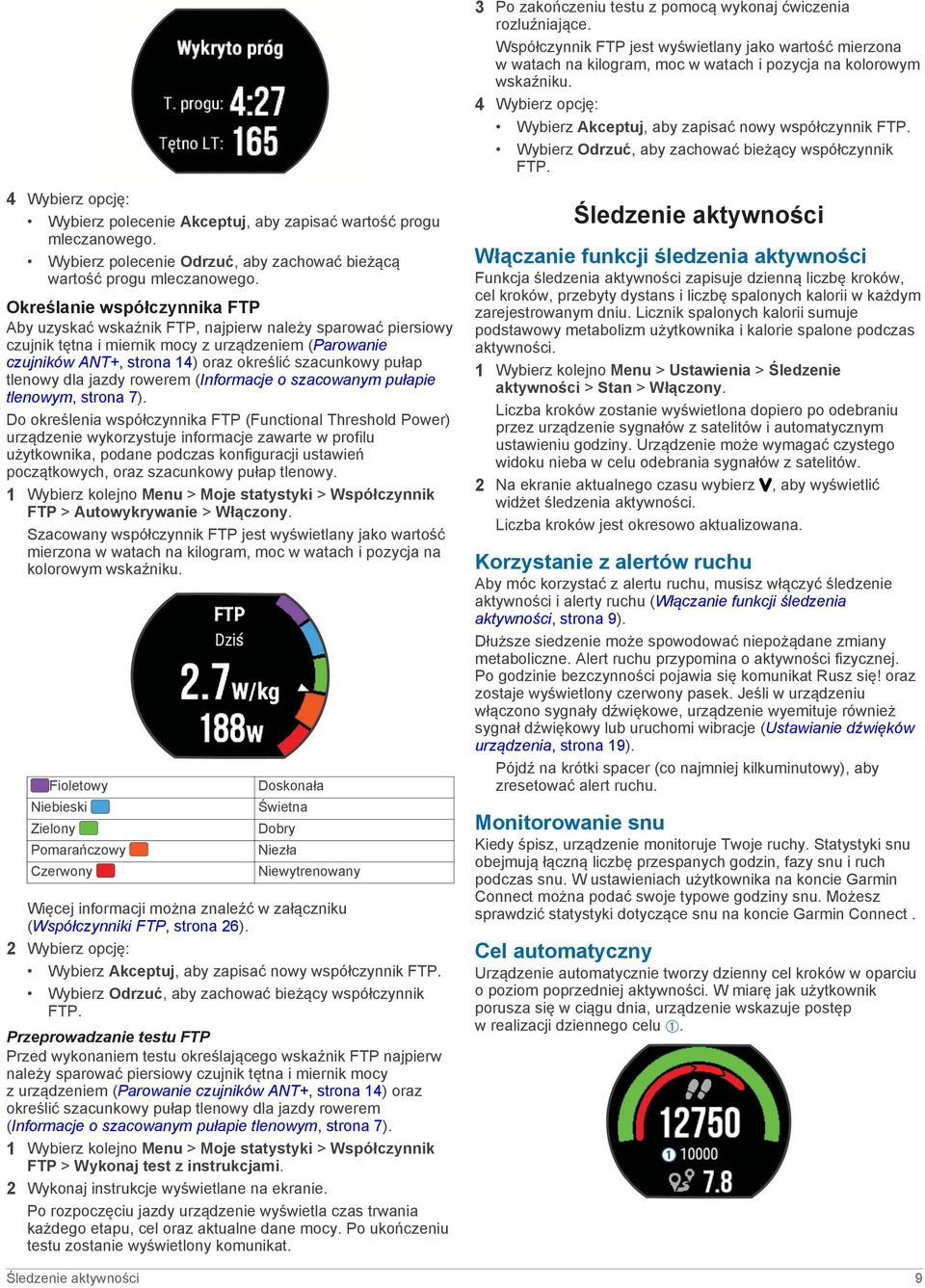 4 Wybierz opcję: Wybierz polecenie Akceptuj, aby zapisać wartość progu mleczanowego. Wybierz polecenie Odrzuć, aby zachować bieżącą wartość progu mleczanowego.