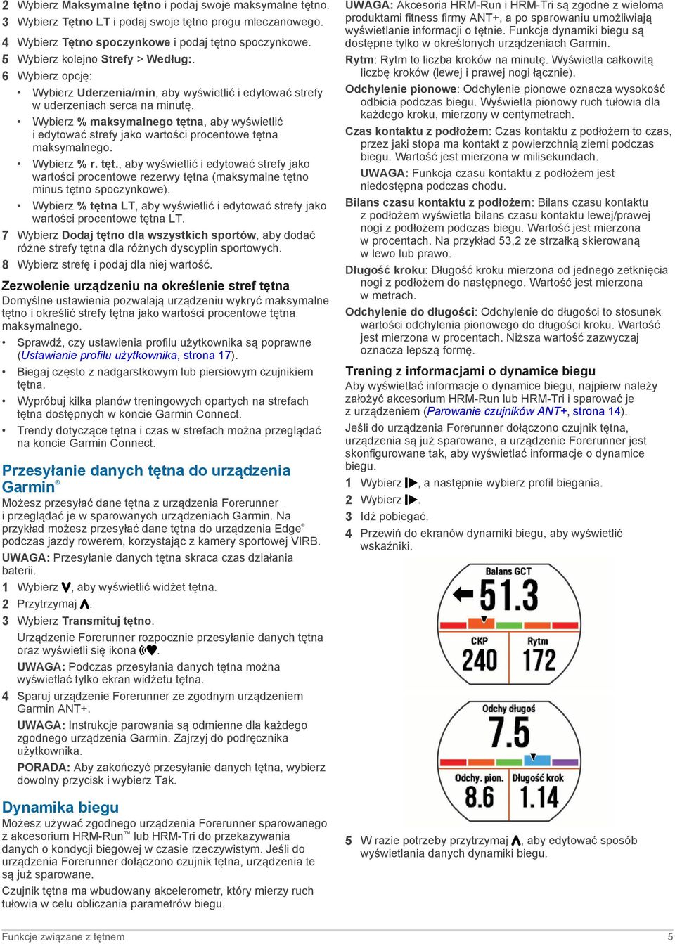 Wybierz % maksymalnego tętna, aby wyświetlić i edytować strefy jako wartości procentowe tętna maksymalnego. Wybierz % r. tęt., aby wyświetlić i edytować strefy jako wartości procentowe rezerwy tętna (maksymalne tętno minus tętno spoczynkowe).