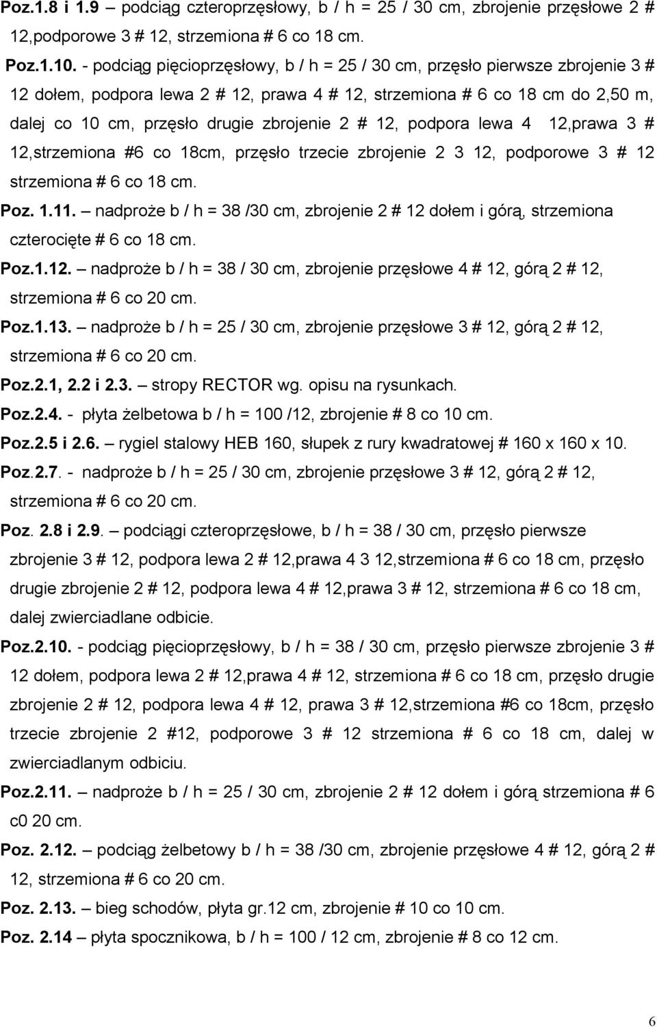 2 # 12, podpora lewa 4 12,prawa 3 # 12,strzemiona #6 co 18cm, przęsło trzecie zbrojenie 2 3 12, podporowe 3 # 12 strzemiona # 6 co 18 cm. Poz. 1.11.