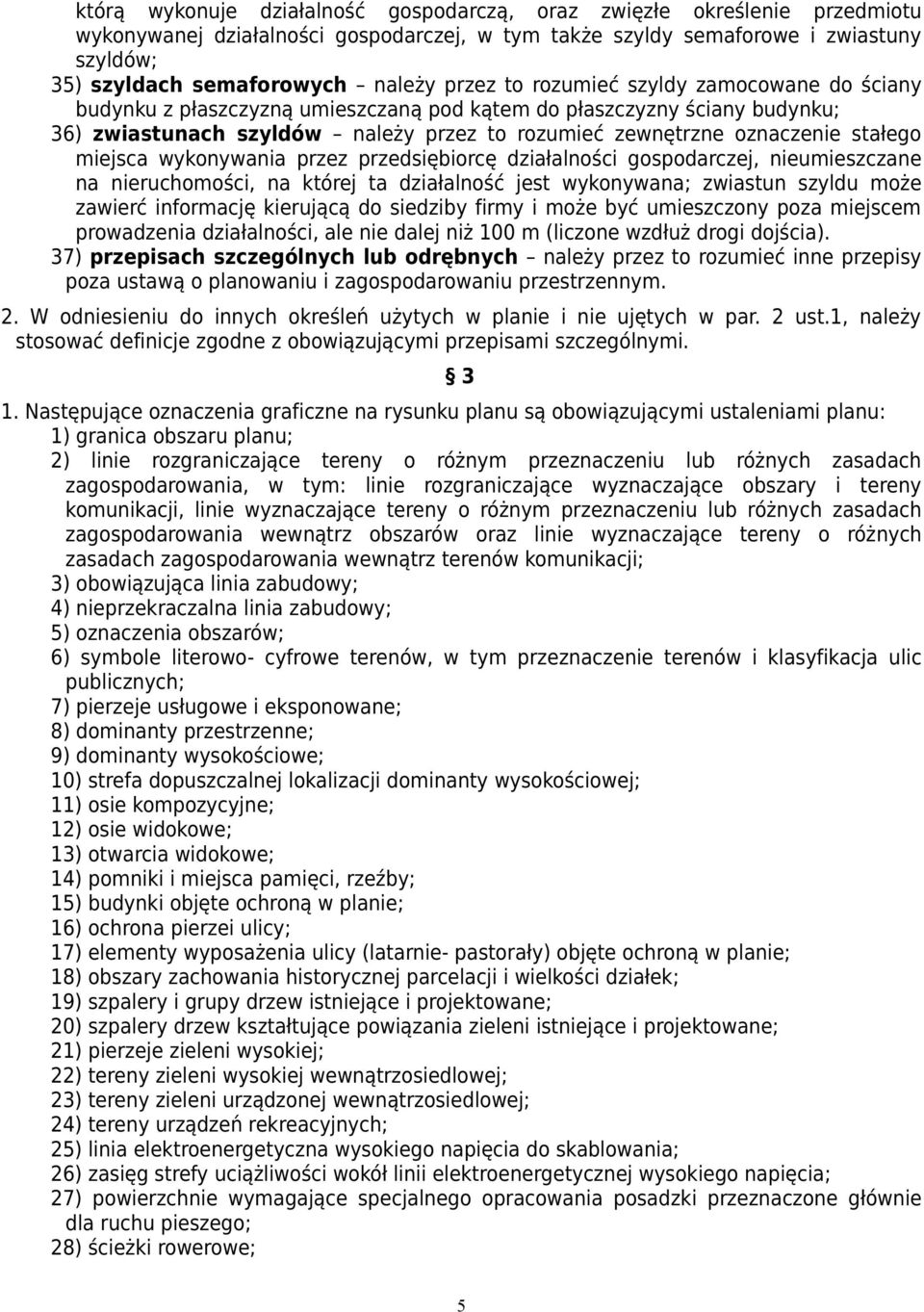 miejsca wykonywania przez przedsiębiorcę działalności gospodarczej, nieumieszczane na nieruchomości, na której ta działalność jest wykonywana; zwiastun szyldu może zawierć informację kierującą do