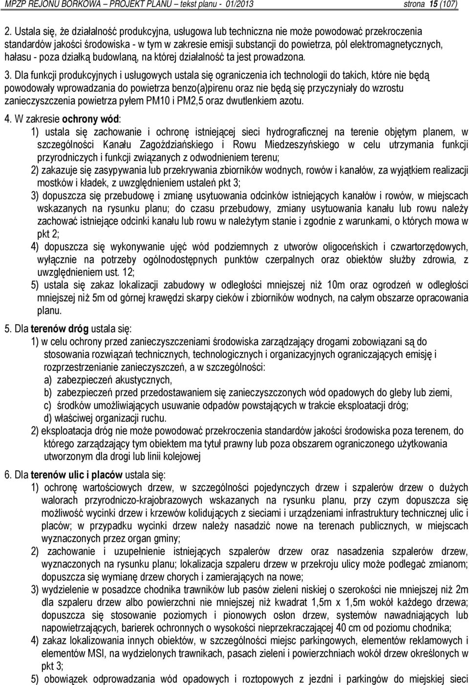elektromagnetycznych, hałasu - poza działką budowlaną, na której działalność ta jest prowadzona. 3.